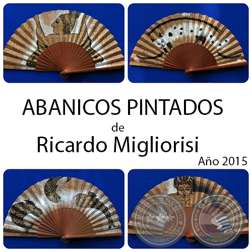 ABANICOS PINTADOS - Ricardo Migliorisi - Año 2015